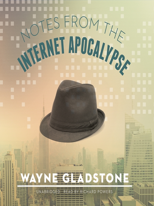 Title details for Notes from the Internet Apocalypse by Wayne Gladstone - Wait list